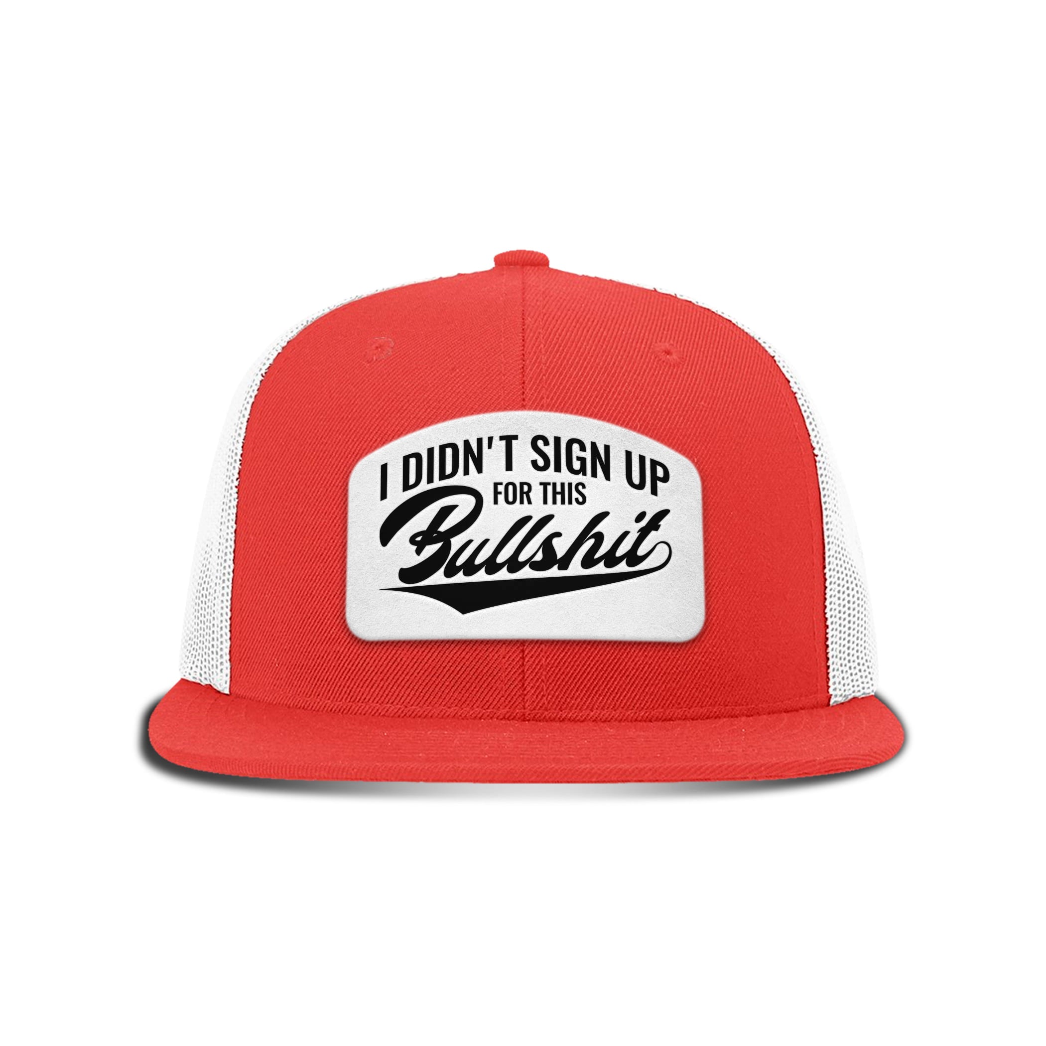 I didn't Sign Up for this BS Patch Flat Bill Hat
