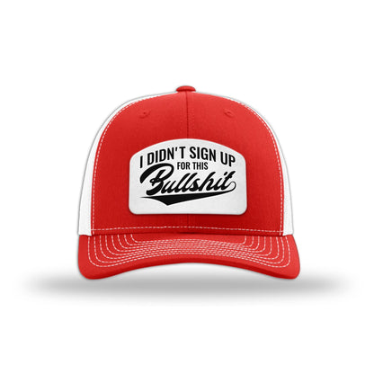 I didn't Sign Up for this BS Trucker Hat