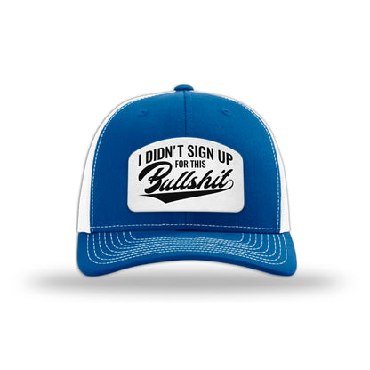 I didn't Sign Up for this BS Trucker Hat