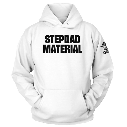 Stepdad Material Hoodie