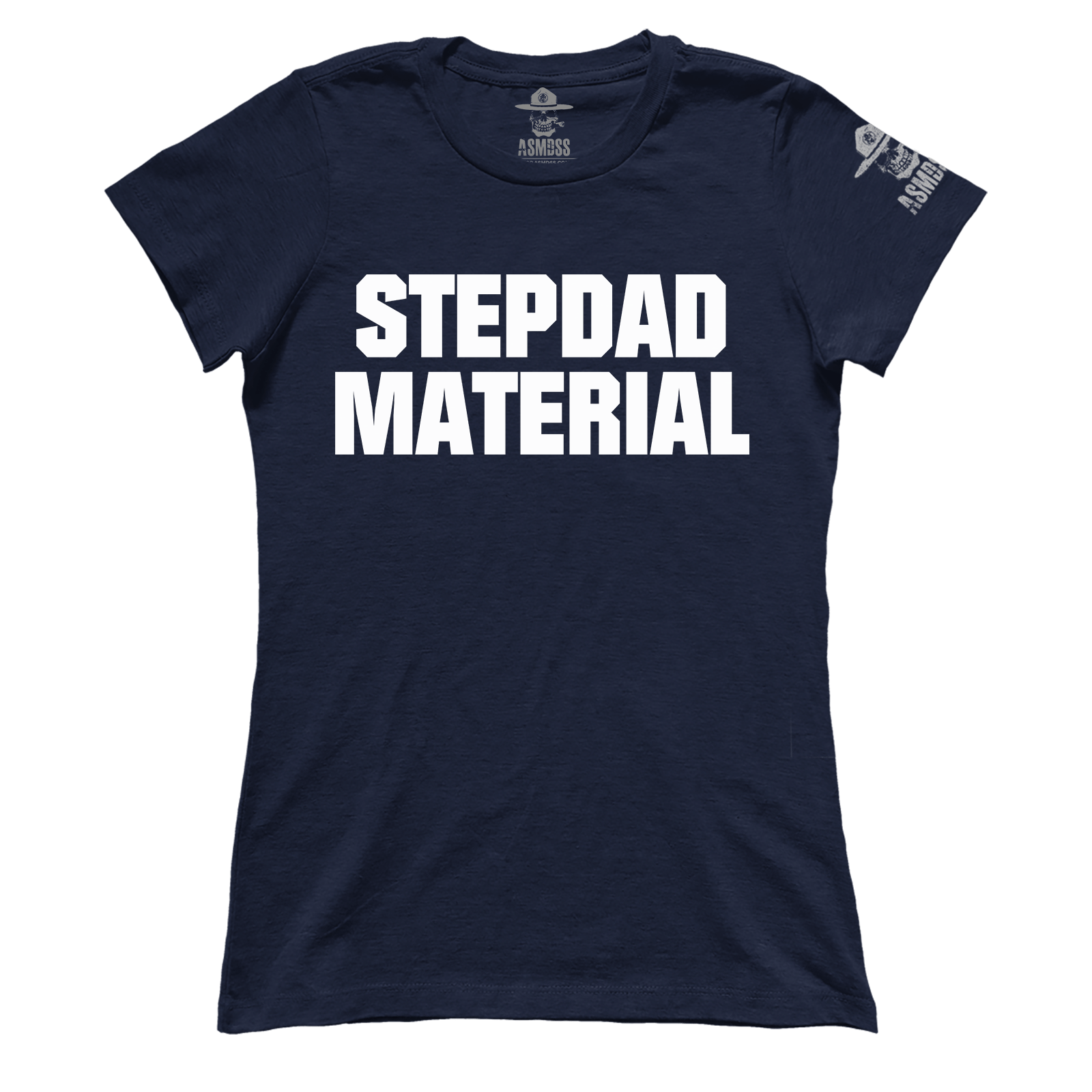 Stepdad Material (Ladies)