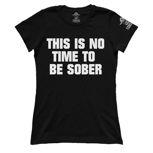 This is No Time to be Sober (Ladies)