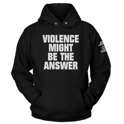 Violence Might be the Answer Hoodie