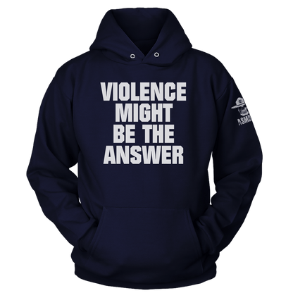 Violence Might be the Answer Hoodie
