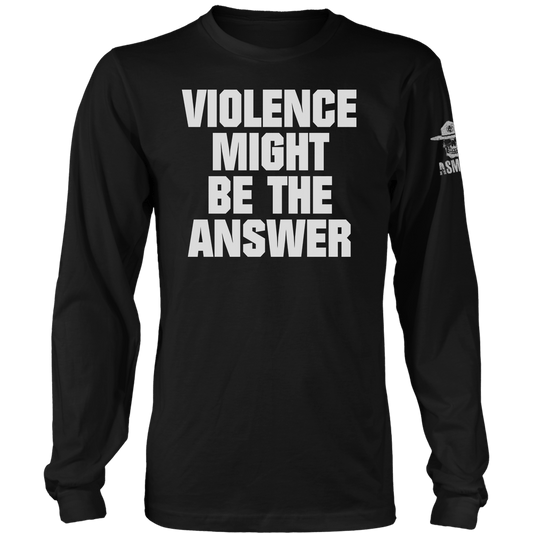 Violence Might be the Answer Long Sleeve