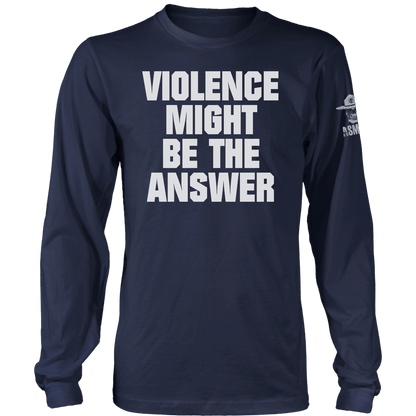 Violence Might be the Answer Long Sleeve