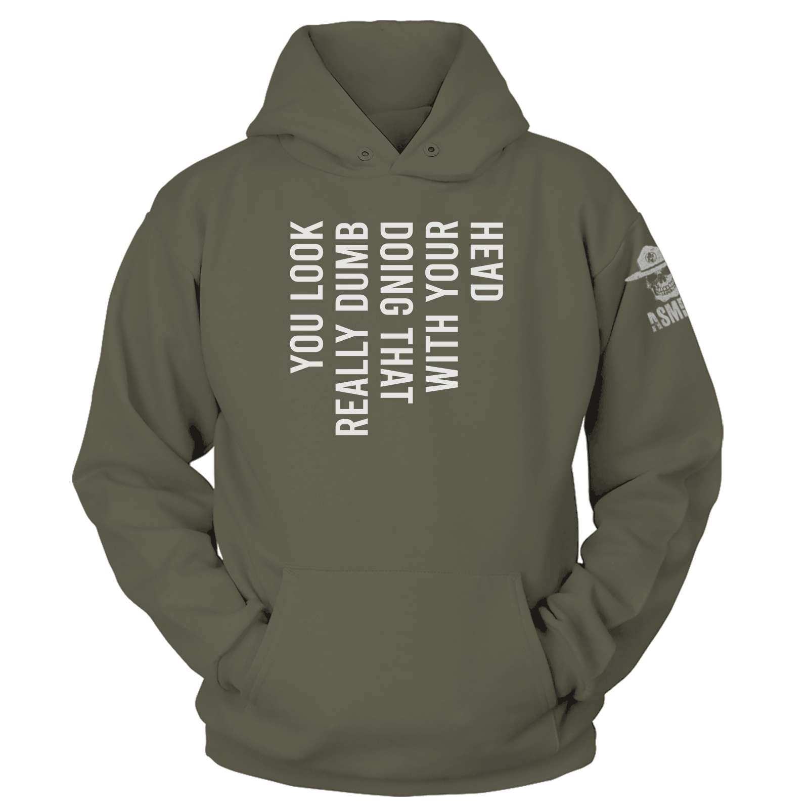 You Look Really Dumb Hoodie