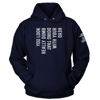 You Look Really Dumb Hoodie