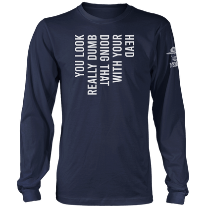 You Look Really Dumb Long Sleeve
