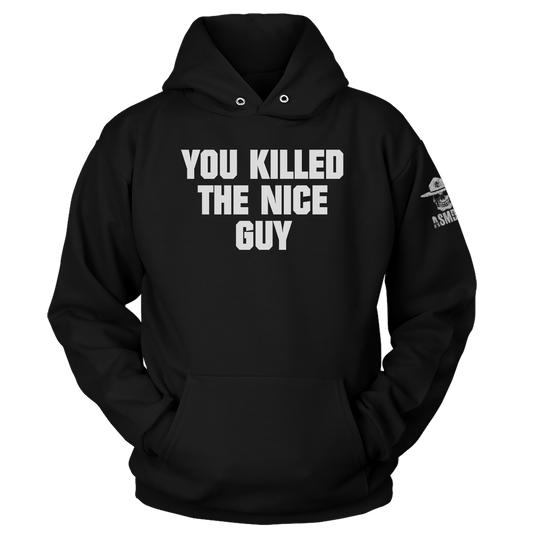 You Killed The Nice Guy Hoodie