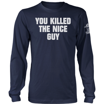 You Killed The Nice Guy Long Sleeve