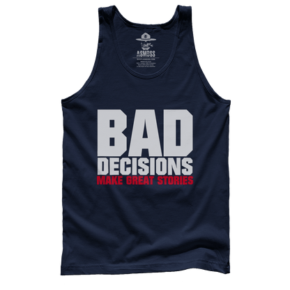Bad Decisions Make Great Stories