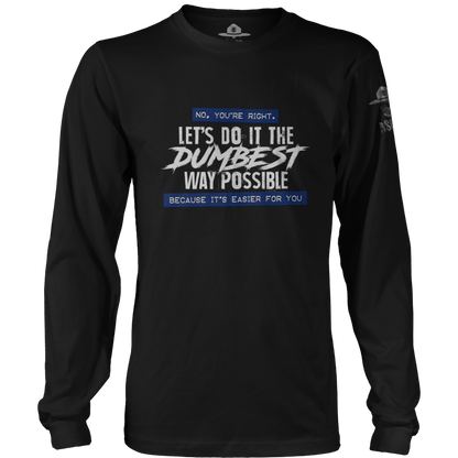 Dumbest Way Possible Long Sleeve
