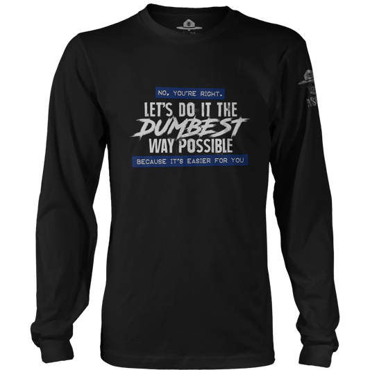 Dumbest Way Possible Long Sleeve