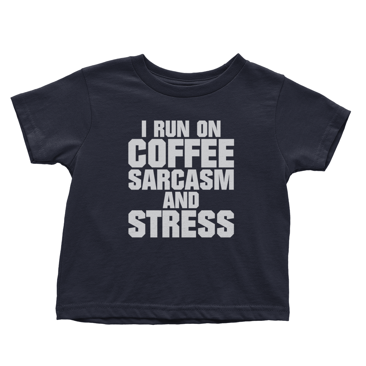 Run On Coffee Sarcasm And Stress (Toddlers)