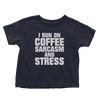 Run On Coffee Sarcasm And Stress (Toddlers)