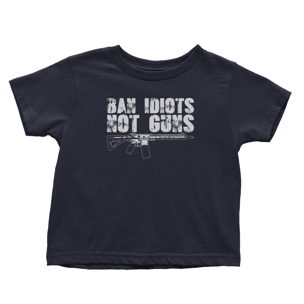 Ban Idiots Not Guns (Toddlers)