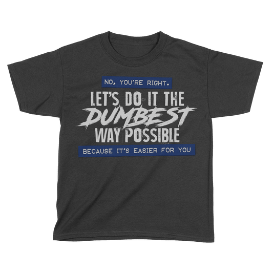 Dumbest Way Possible (Kids)