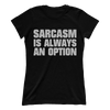 Sarcasm Is Always An Option (Ladies)