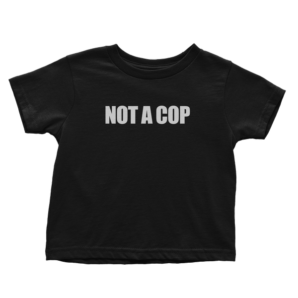Not A Cop (Toddlers)