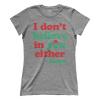 I Don't Believe in you Either (Ladies)