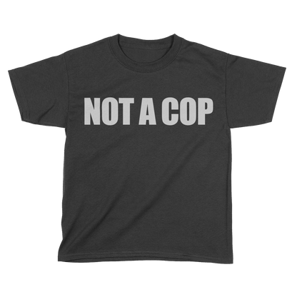 Not A Cop (Kids)