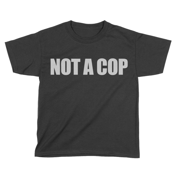 Not A Cop (Kids)