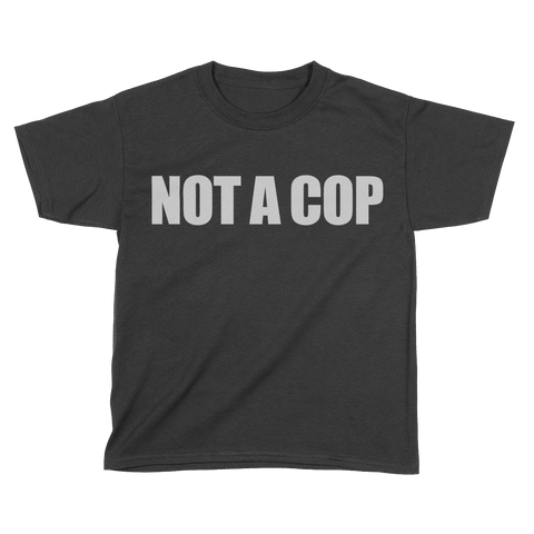 Not A Cop (Kids)