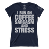 Run On Coffee Sarcasm And Stress (Ladies)