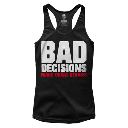 Bad Decisions Make Great Stories (Ladies)