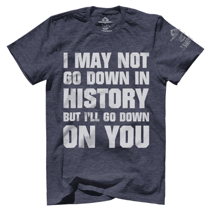 Go Down In History