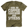 Run On Coffee Sarcasm And Stress