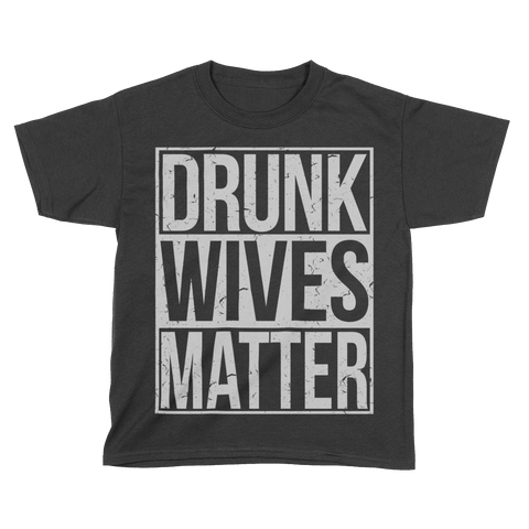 Drunk Wives Matter (Kids)