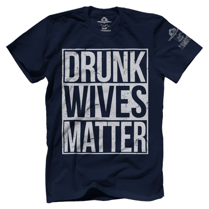 Drunk Wives Matter