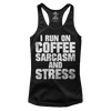 Run On Coffee Sarcasm And Stress (Ladies)