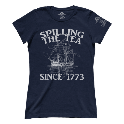 Spilling The Tea Since 1773 (Ladies)