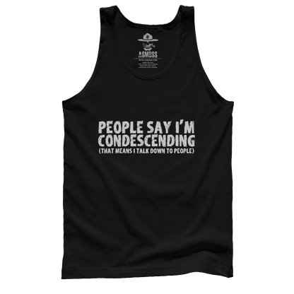 People Say I'm Condescending