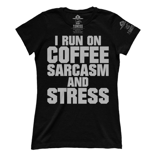 Run On Coffee Sarcasm And Stress (Ladies)