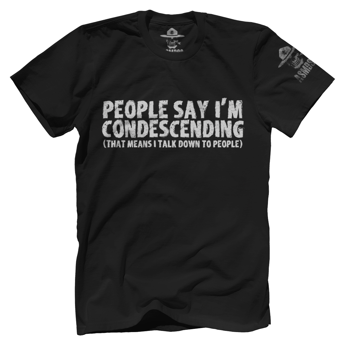 People Say I'm Condescending | ASMDSS Gear