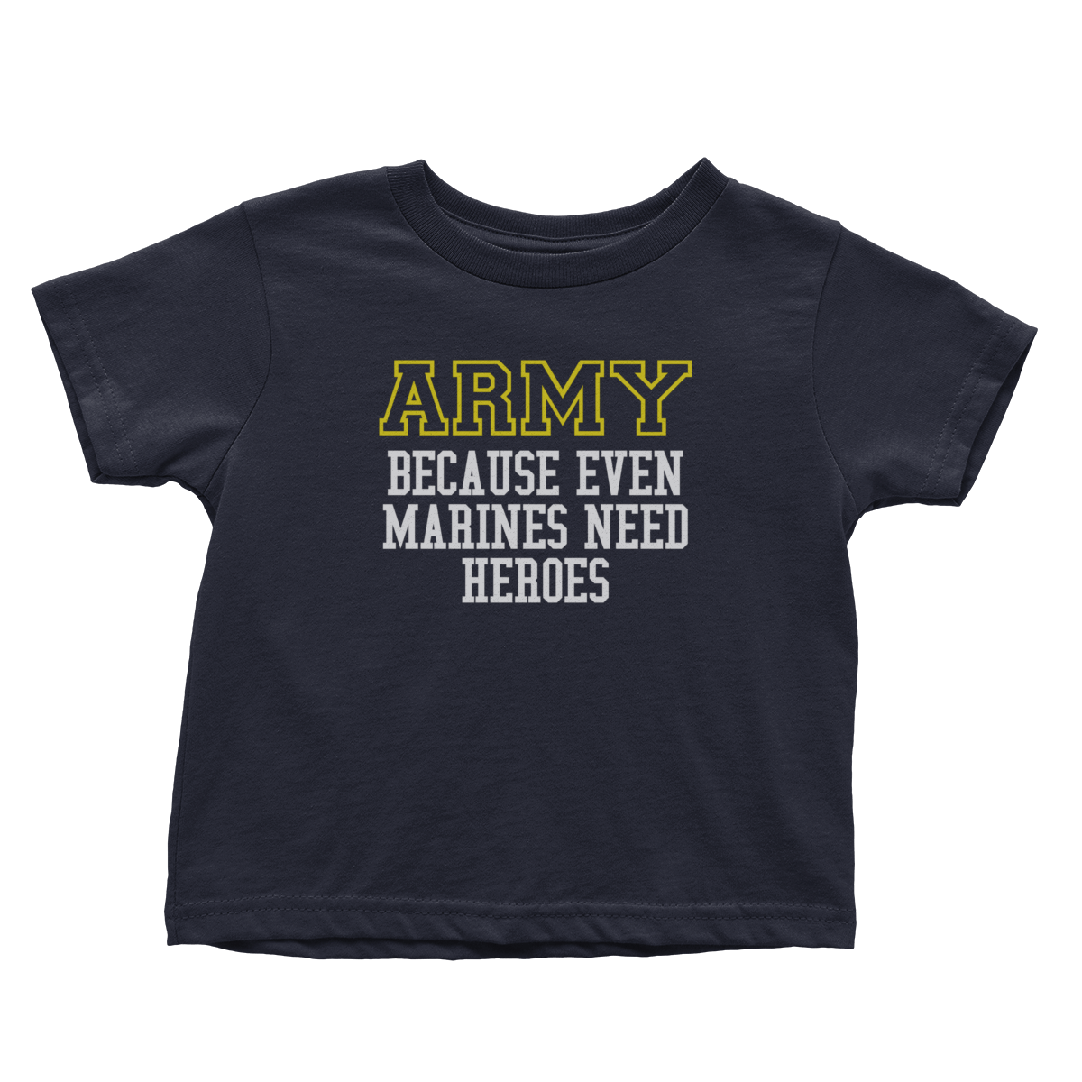 Army - Because Marines Need Heroes (Toddlers)