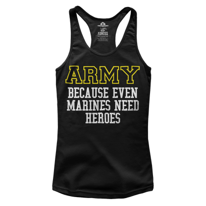 Army - Because Marines Need Heroes (Ladies)