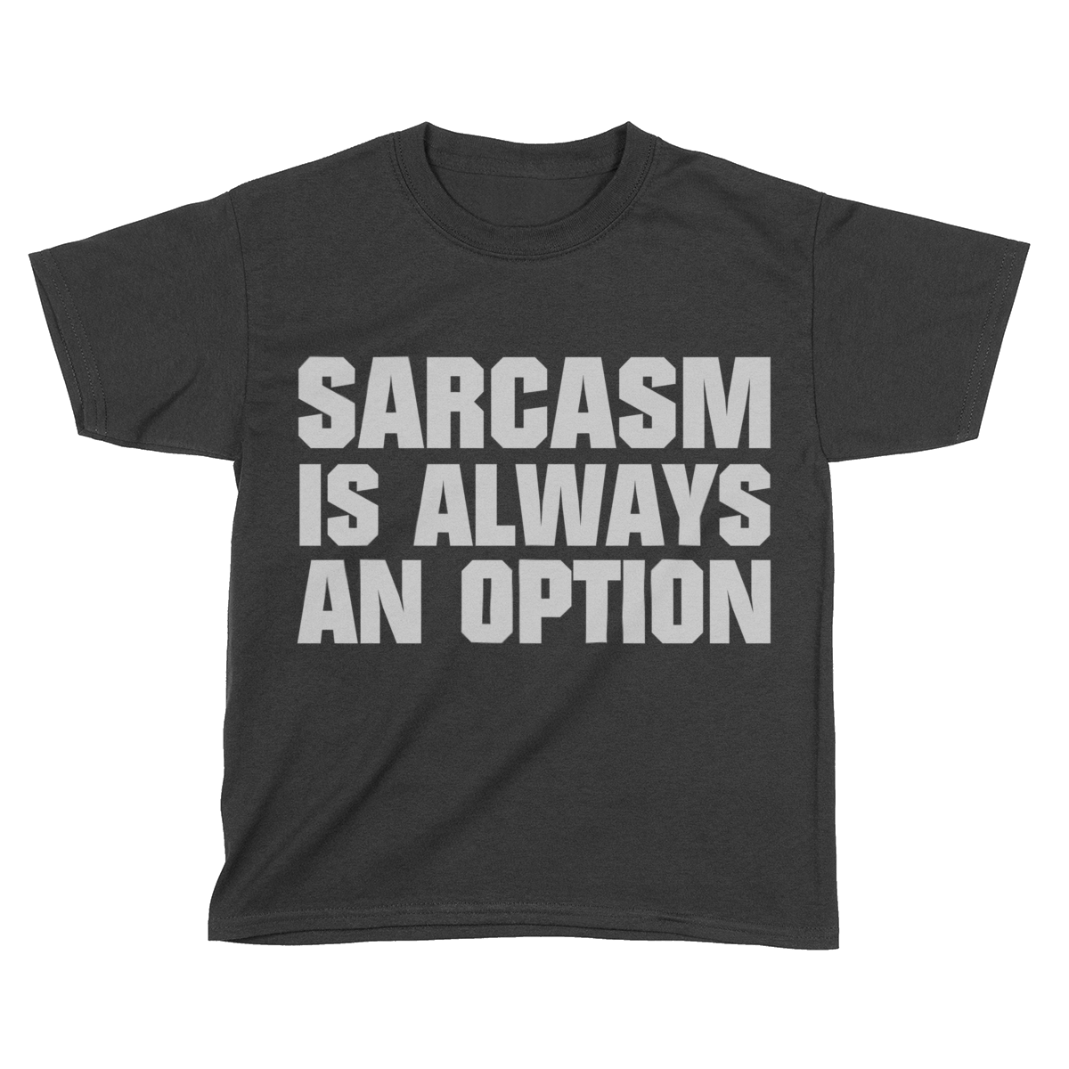 Sarcasm Is Always An Option (Kids)