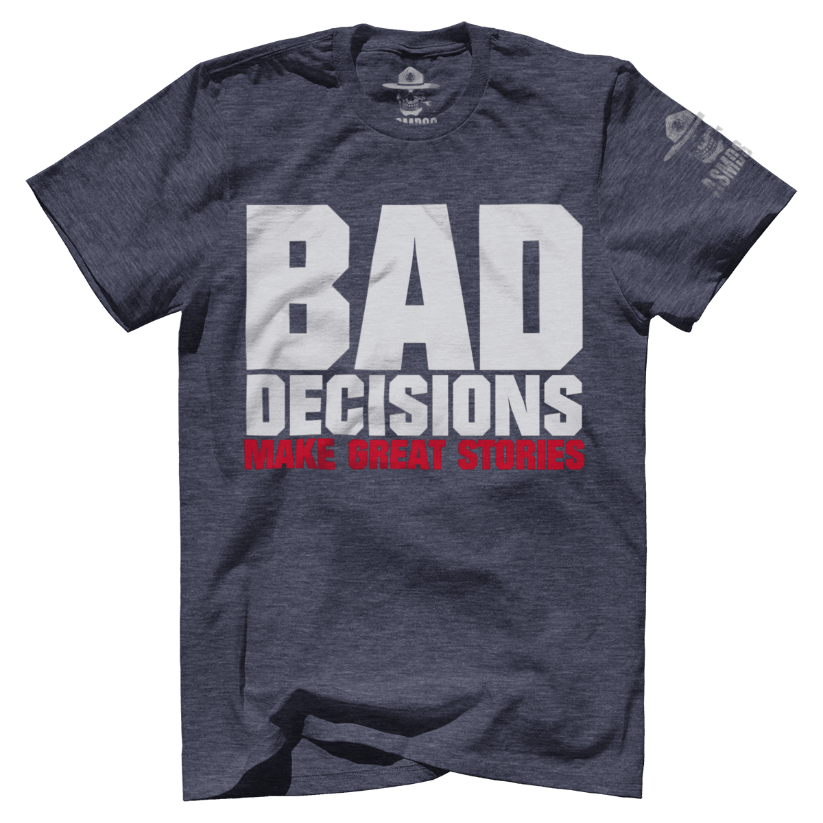 Bad Decisions Make Great Stories