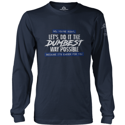 Dumbest Way Possible Long Sleeve