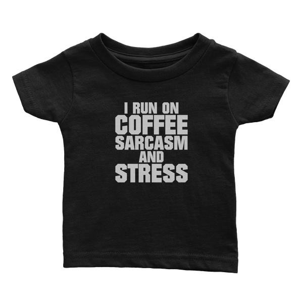 Run On Coffee Sarcasm And Stress (Babies)