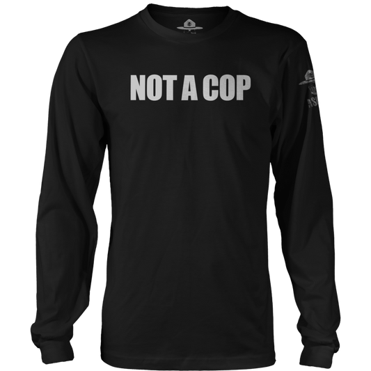 Not A Cop Long Sleeve