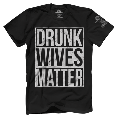 Drunk Wives Matter