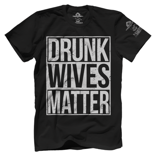 Drunk Wives Matter