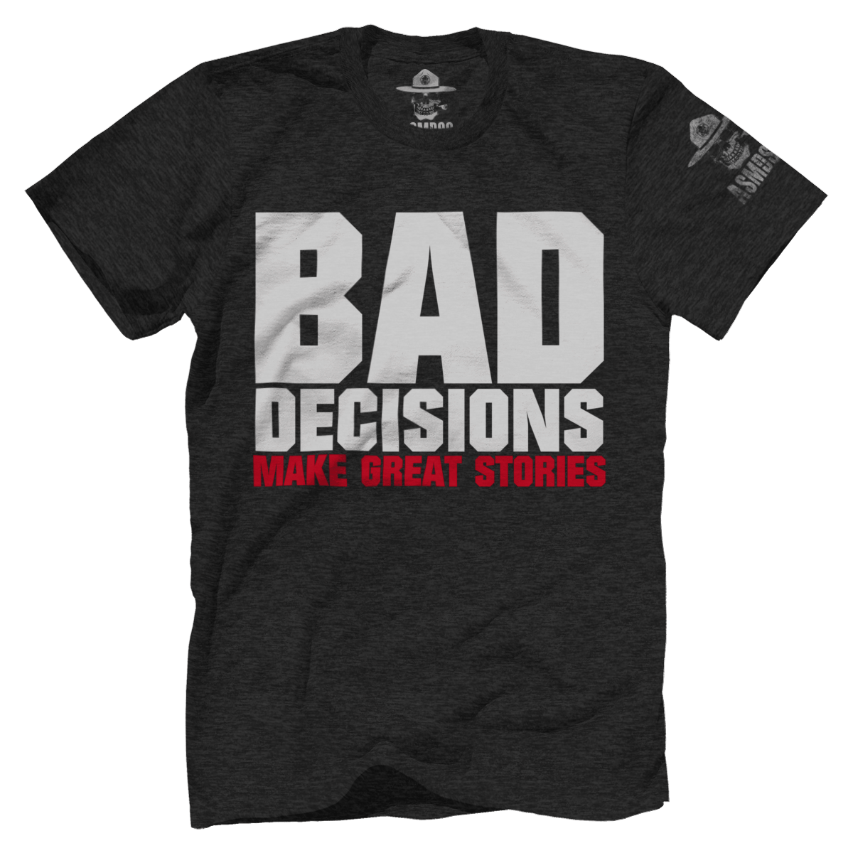 Bad Decisions Make Great Stories