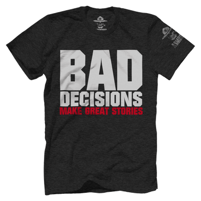 Bad Decisions Make Great Stories